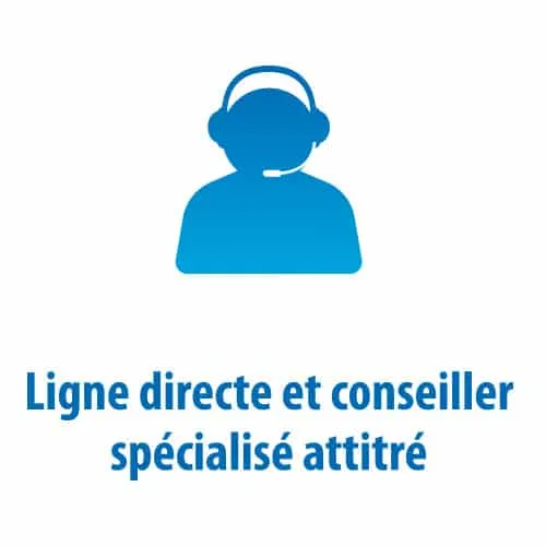 Ligne directe et conseiller spécialisé attitré